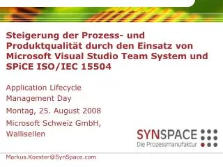Application Lifecycle Management Day Montag, 25. August 2008 Microsoft Schweiz GmbH, Wallisellen