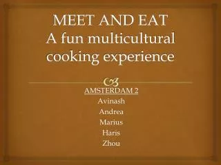 MEET AND EAT A fun multicultural cooking experience