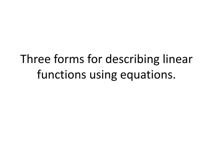 three forms for describing linear functions using equations
