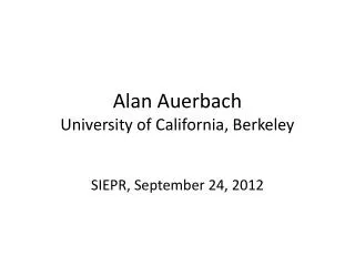 Alan Auerbach University of California, Berkeley