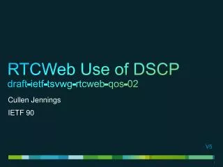 RTCWeb Use of DSCP draft-ietf-tsvwg-rtcweb-qos -02