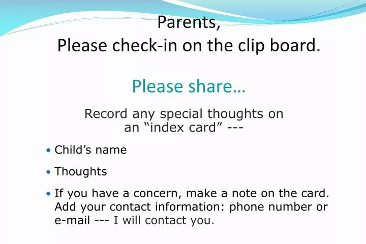 parents please check in on the clip board please share