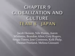 Chapter 9 Globalization and Culture Team 8 - Japan