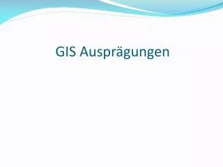 GIS Ausprägungen