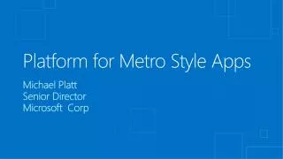 Platform for Metro S tyle Apps