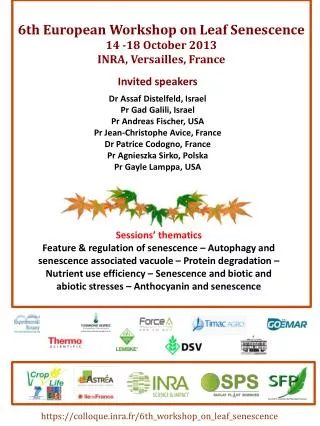 6th European Workshop on Leaf Senescence 14 -18 October 2013 INRA , Versailles, France
