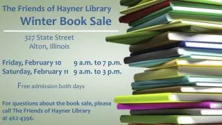 The Friends of Hayner Library Winter Book Sale 	327 State Street 	 Alton, Illinois