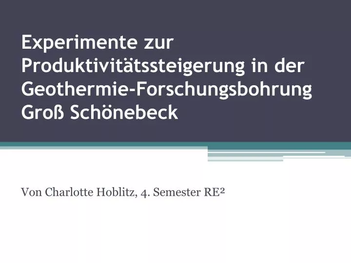 experimente zur produktivit tssteigerung in der geothermie forschungsbohrung gro sch nebeck