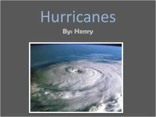 Hurricanes By: Henry