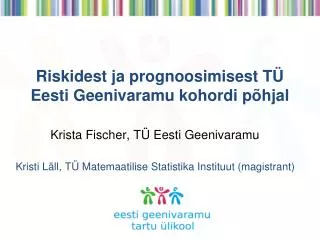 riskidest ja prognoosimisest t eesti geenivaramu kohordi p hjal