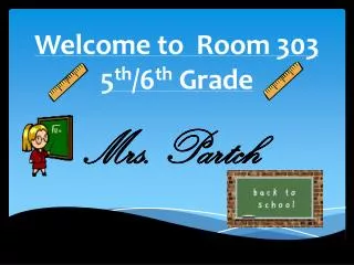 Welcome to Room 303 5 th /6 th Grade