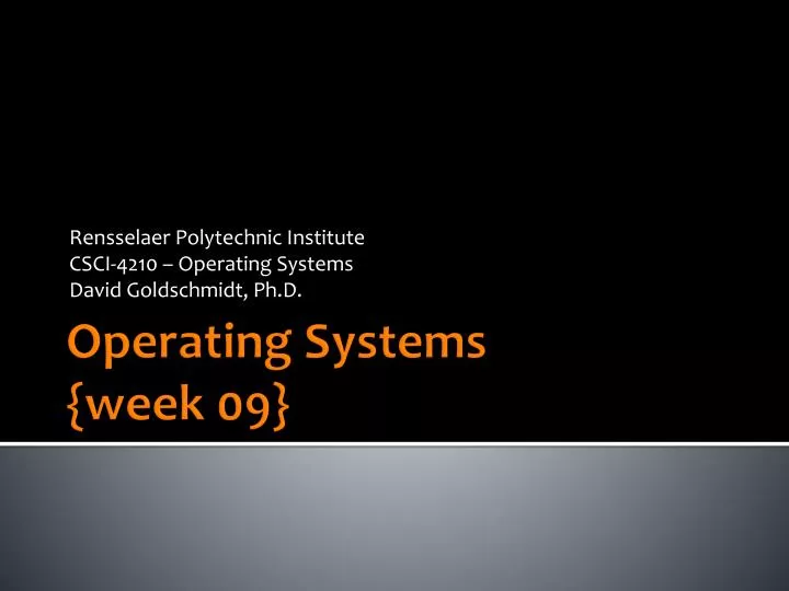 rensselaer polytechnic institute csci 4210 operating systems david goldschmidt ph d