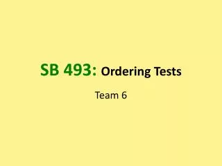 SB 493: Ordering Tests