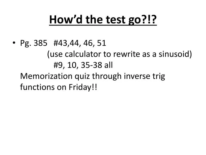 how d the test go