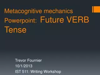 Metacognitive mechanics Powerpoint : Future VERB Tense