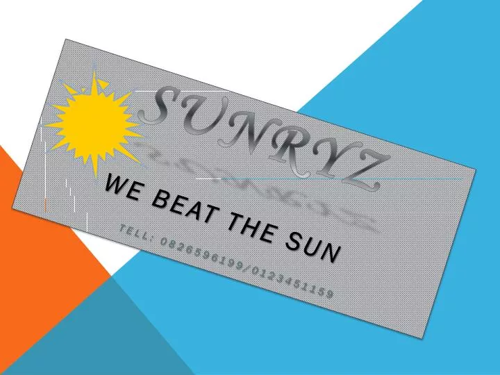 sunryz we beat the sun tell 0826596199 0123451159