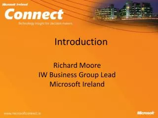 Introduction Richard Moore IW Business Group Lead Microsoft Ireland