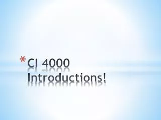 CI 4000 Introductions!