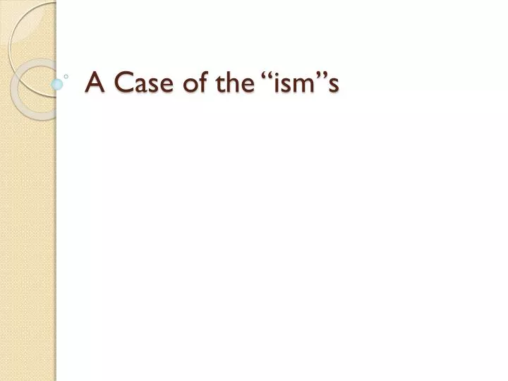 a case of the ism s