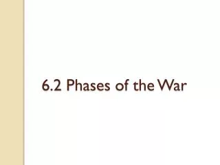 6.2 Phases of the War