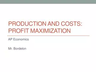 Production and Costs: Profit Maximization