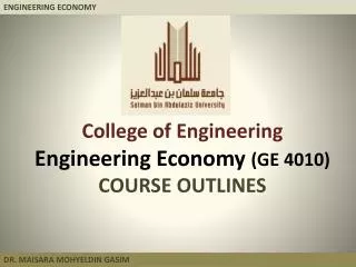 College of Engineering Engineering Economy (GE 4010) COURSE OUTLINES