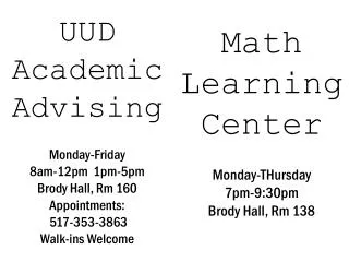 Math Learning Center Monday- THursday 7pm-9:30pm Brody Hall, Rm 138