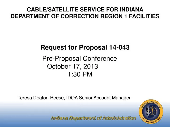 pre proposal conference october 17 2013 1 30 pm teresa deaton reese idoa senior account manager