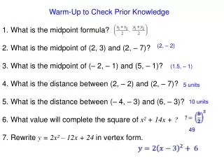Warm-Up to C heck Prior K nowledge What is the midpoint formula?