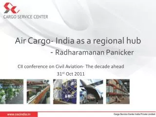 Air Cargo- India as a regional hub - Radharamanan Panicker