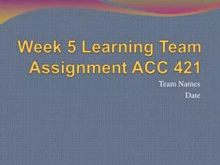Week 5 Learning Team Assignment ACC 421