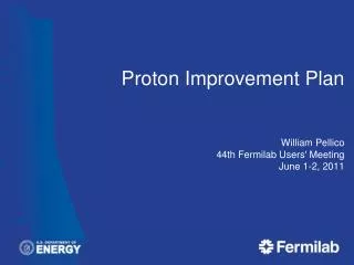 Proton Improvement Plan William Pellico 44th Fermilab Users' Meeting June 1-2, 2011