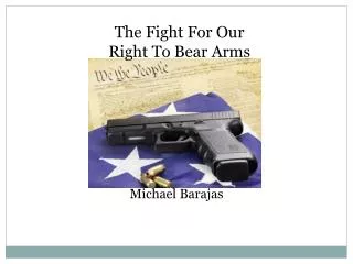 The Fight For Our Right To Bear Arms