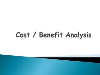 Cost / Benefit Analysis
