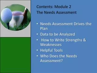 Contents: Module 2 The Needs Assessment Needs Assessment Drives the Plan Data to be Analyzed