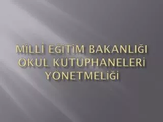 m ll e t m bakanli i okul k t phaneler y netmel