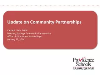 Update on Community Partnerships Carrie B. Feliz, MPH Director, Strategic Community Partnerships