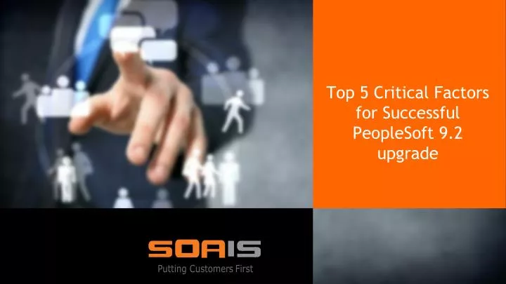 top 5 critical factors for successful peoplesoft 9 2 upgrade