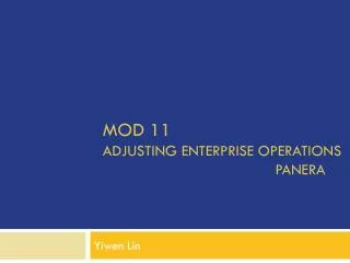 Mod 11 Adjusting enterprise operations Panera