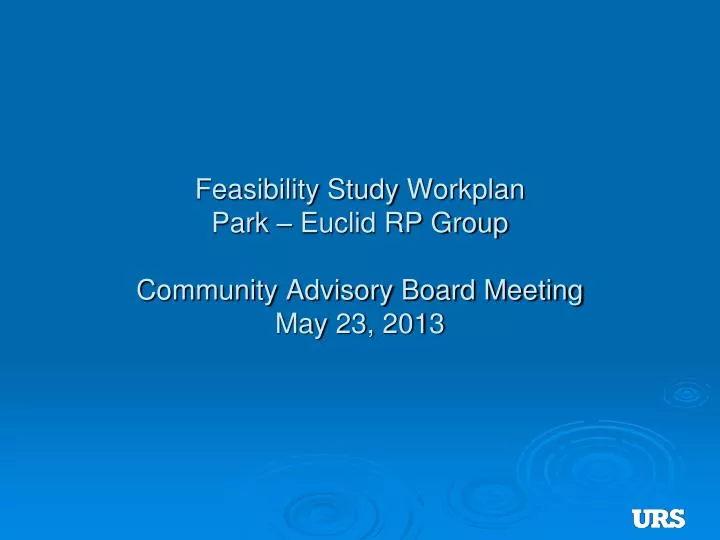 feasibility study workplan park euclid rp group community advisory board meeting may 23 2013