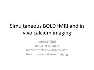 Simultaneous BOLD fMRI and in vivo calcium imaging