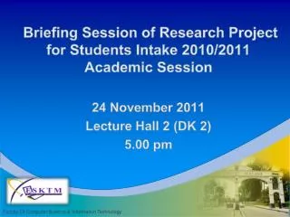 Briefing Session of Research Project for Students Intake 2010/2011 Academic Session