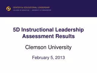 5D Instructional Leadership Assessment Results Clemson University February 5, 2013