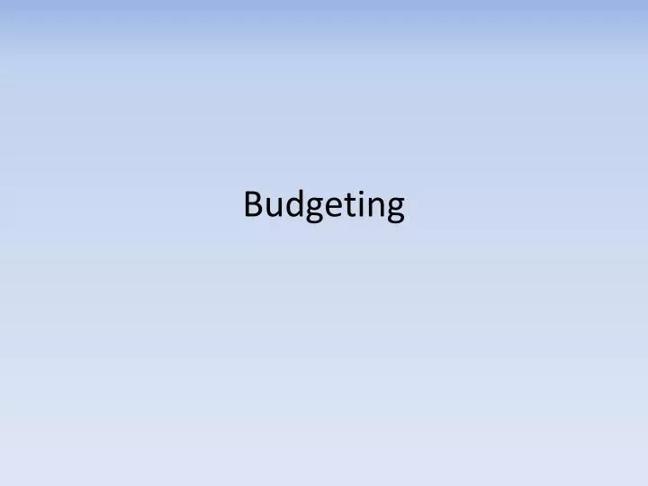 PPT - Budgeting PowerPoint Presentation, Free Download - ID:3172155