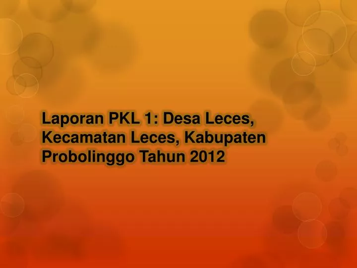 laporan pkl 1 desa leces kecamatan leces kabupaten probolinggo tahun 2012