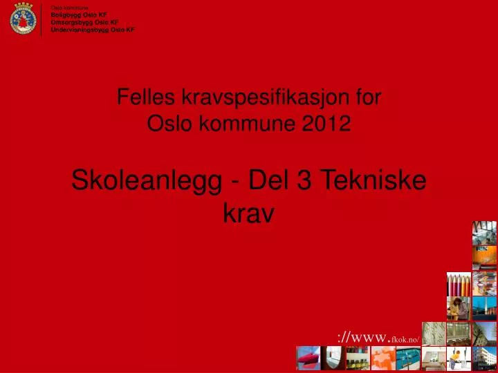 felles kravspesifikasjon for oslo kommune 2012 skoleanlegg del 3 tekniske krav