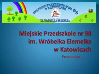 Miejskie Przedszkole nr 90 im. Wróbelka Elemelka w Katowicach