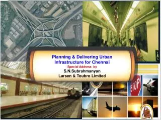 Planning &amp; Delivering Urban Infrastructure for Chennai Special Address by S.N.Subrahmanyan