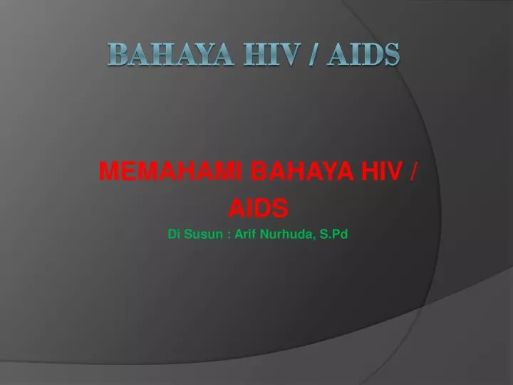 memahami bahaya hiv aids di susun arif nurhuda s pd
