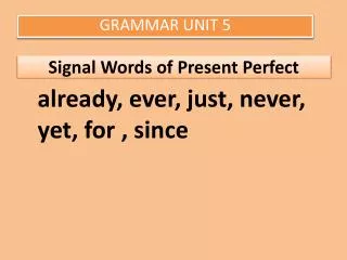 Signal Words of Present Perfect